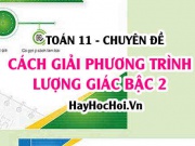 Cách giải phương trình lượng giác bậc 2 và Bài tập vận dụng - Toán 11 chuyên đề